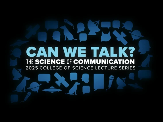 A promotional graphic for the 2025 College of Science Lecture Series titled 'Can We Talk? The Science of Communication.' The text is in bold, blue and white lettering against a black background, surrounded by various blue speech bubbles, animals, satellites, microphones, and other symbols representing communication.